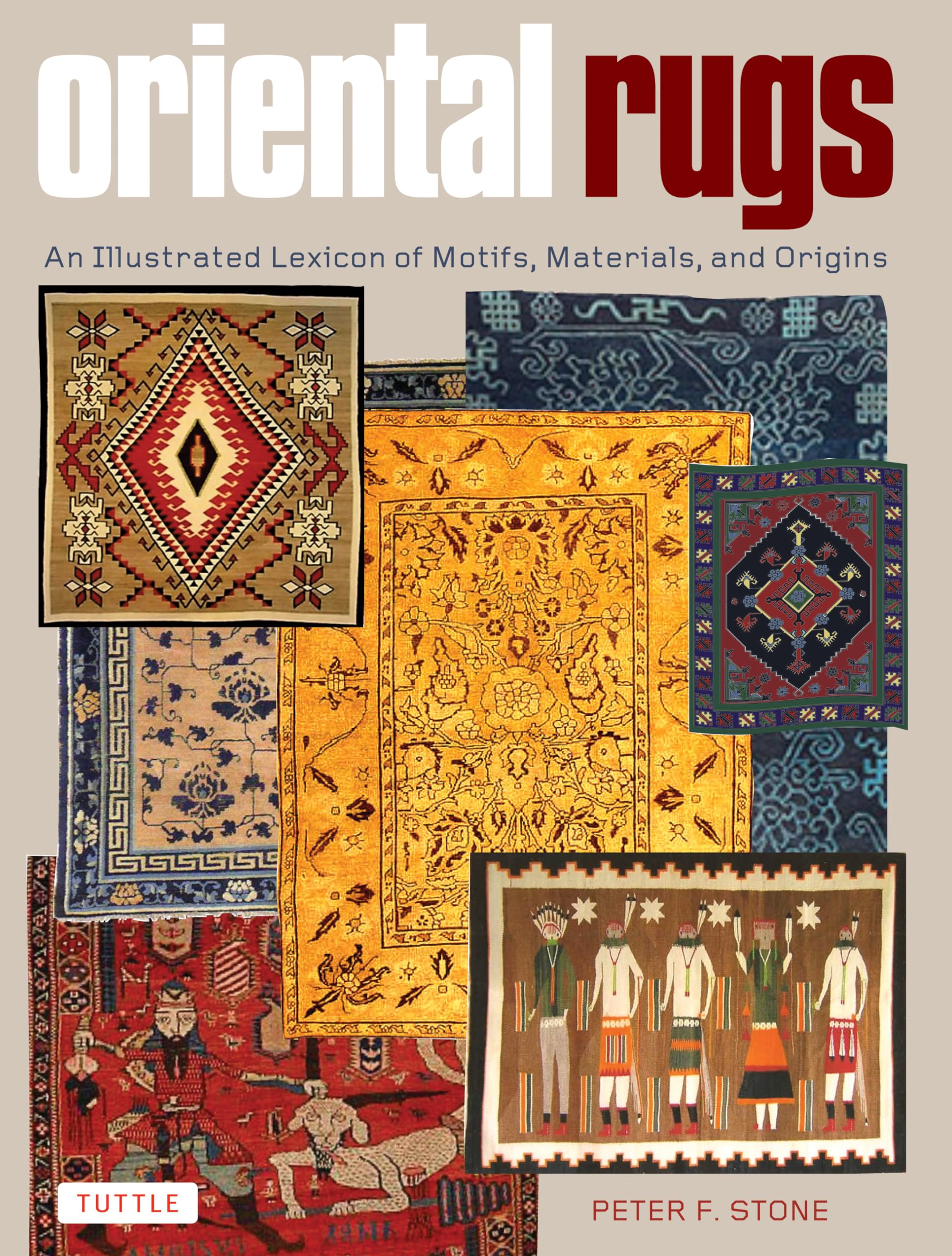 Oriental Rugs: An Illustrated Lexicon of Motifs, Materials, and
